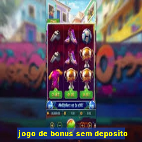 jogo de bonus sem deposito